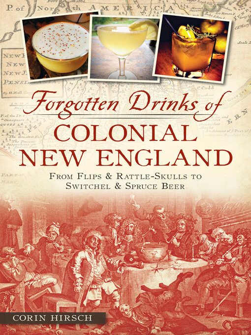 Title details for Forgotten Drinks of Colonial New England by Corin Hirsch - Available